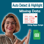 Automatically Detect and Highlight Missing Data in Google Sheets Using Apps Script